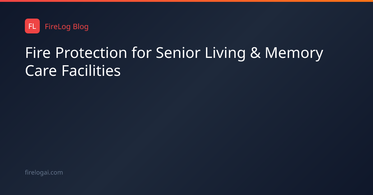 Fire Protection for Senior Living & Memory Care Facilities | FireLog