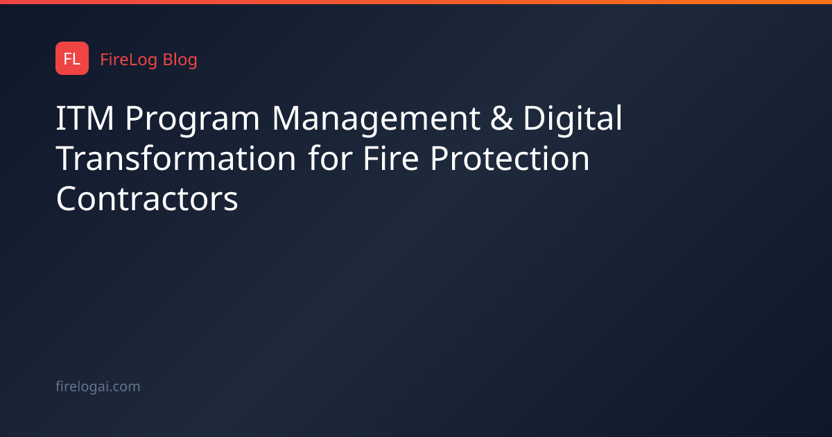 ITM Program Management & Digital Transformation for Fire Protection ...